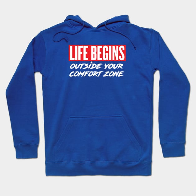 Life Begins Outside Your Comfort Zone Hoodie by Wright Art